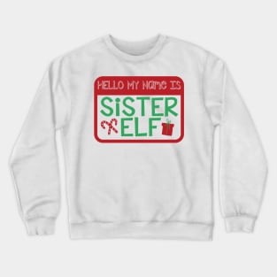 Hello My Name is Sister Elf Christmas Holiday Matching Family Crewneck Sweatshirt
